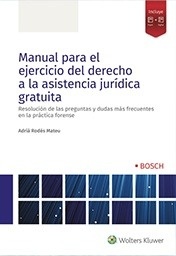 Manual para el ejercicio del derecho a la asistencia jurídica gratuita "Resolución de las preguntas y dudas más frecuentes en la práctica forense"