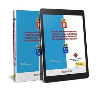 Los reyes de nuestros vecinos ¿quién es el rey de Portugal? y ¿quién es el rey de Francia? "Una posición jurídico-dinástica"