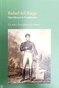 Rafael Del Riego "una vida por la Constitución"