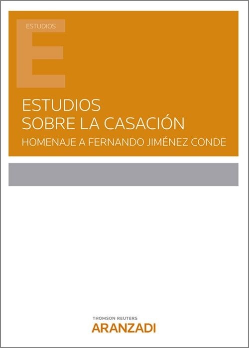 Estudios sobre la casación. Homenaje a Fernando Jiménez Conde