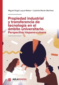 Propiedad industrial y transferencia de tecnología en el ámbito universitario. Perspectiva hispano cubana