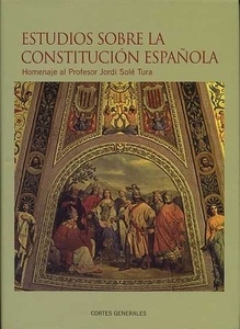 Estudios sobre la Constitución Española. (2 Vol) "Homenaje al profesor Jordi Solé Tura"
