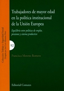 Trabajadores de mayor edad en la política institucional de la Unión Europea "Equilibrio entre políticas de empleo, pensiones y sistema productivo"