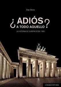 ¿Adiós a todo aquello? La historia de Europa desde 1945