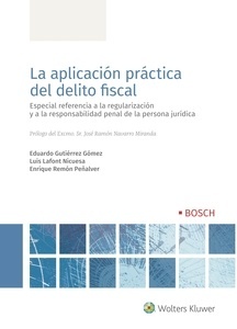 Aplicación práctica del delito fiscal, La (POD) "Especial referencia a la regularización y a la responsabilidad penal de la persona jurídica"