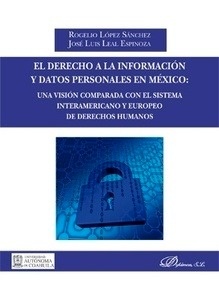 Derecho a la información y datos personales en México, El "Una visión comparada con el sistema interamericano y europeo de derechos humanos"