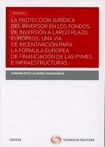 Protección jurídica del inversor en los fondos de inversión a largo plazo europeos, La "Una vía de incentivación para la fórmula europea de financiación de las pymes e infraestructuras"