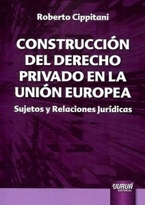 Construcción del derecho privado en la Unión Europea "Sujetos y relaciones jurídicas"