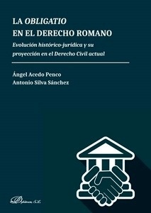 Obligatio en el derecho romano, La "Evolución histórico-jurídica y su proyección en el Derecho Civil actual"