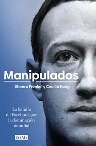 Manipulados "LA BATALLA DE FACEBOOK POR LA DOMINACIÓN MUNDIAL"