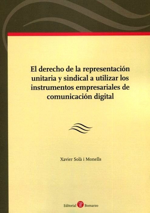 Derecho de la representación unitaria y sindicial a utilizar los instrumentos empresariales de comunicación "digital"