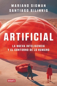 Artificial: La nueva inteligencia y el contorno de lo humano