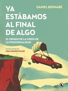 Ya estábamos al final de algo "el origen de la crisis de la posnormalidad"