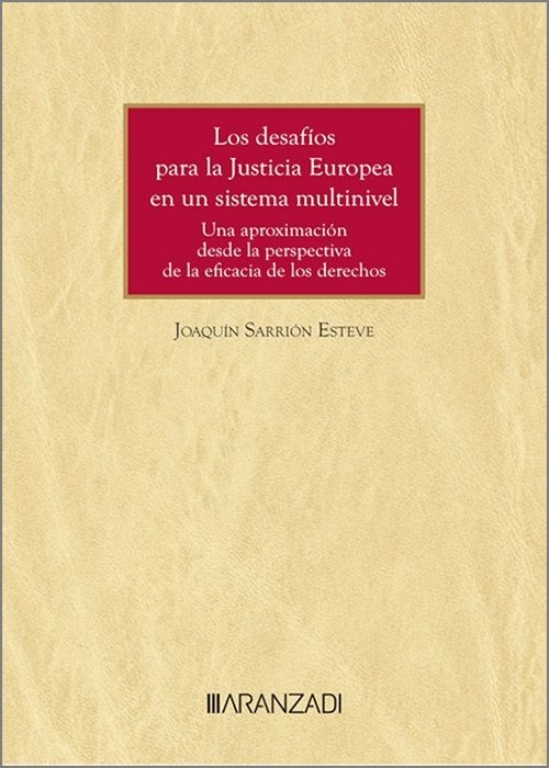 Desafios justicia europea sistema multinivel "Una aproximacion desde la perspectiva de la eficacia de los derechos"