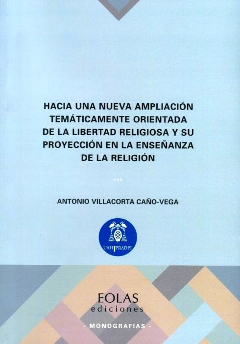 Hacia una nueva ampliación temáticamente orientada de la libertad religiosa y su proyección en la enseñanza de "la religión"