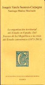 Organización territorial del Estado en España, La "Del fracaso de la I República a la crisis del estado autonómico (1873-2013)"