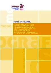 Expropiación en el sistema internacional de protección de inversiones extranjeras, La