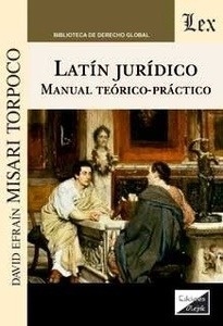 Latín jurídico. Manual teórico-práctico