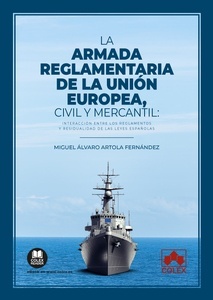 La armada reglamentaria de la Unión Europea, civil y mercantil "Interacción entre los Reglamentos y residualidad de las leyes españolas"