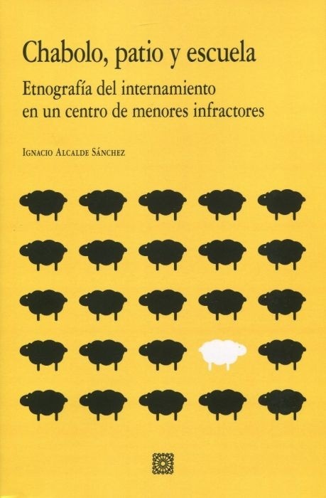 Chabolo, patio y escuela. Etnografía del internamiento en un centro de menores infractores