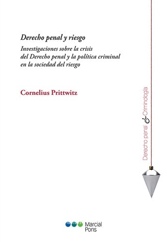 Derecho penal y riesgo "Investigaciones sobre la crisis del Derecho penal y la política criminal en la sociedad del riesgo"
