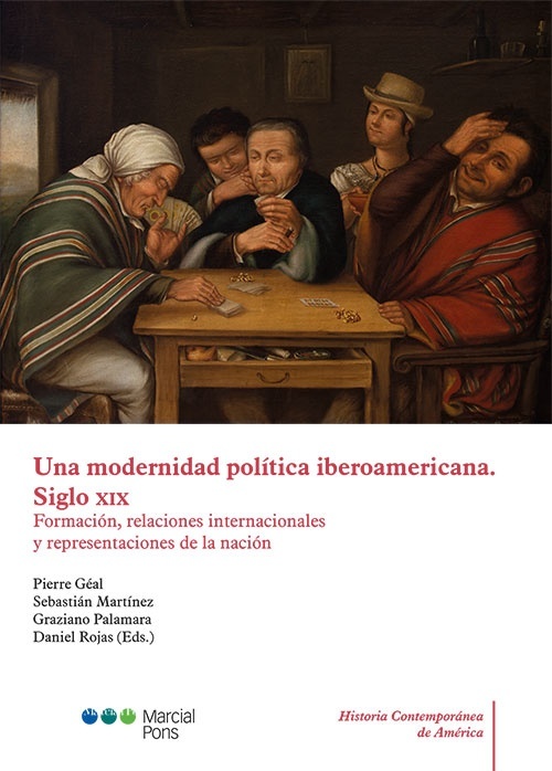 Una modernidad política iberoamericana. Siglo XIX. Formación, relaciones y representaciones de la nación