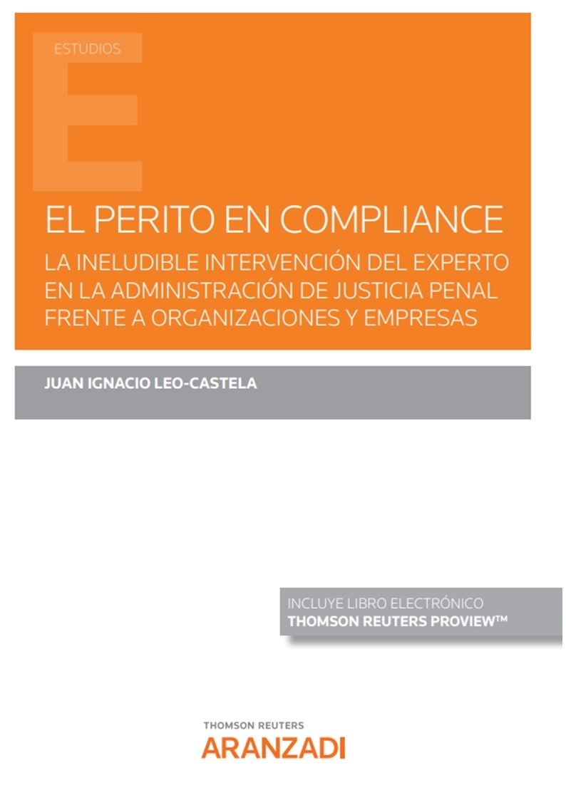 El perito en compliance "La ineludible intervención del experto en la administración de justicia penal frente a organizaciones y empresas"