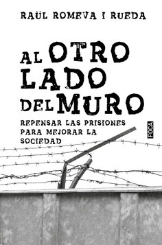 Al otro lado del muro "repensar las prisiones para mejorar la sociedad"