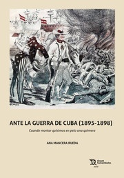 Ante la guerra de Cuba (1895-1898) Cuando montar quisimos en pelo de una quimera