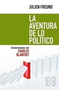 Aventura de lo político, La "Conversaciones con Charles Blanchet"