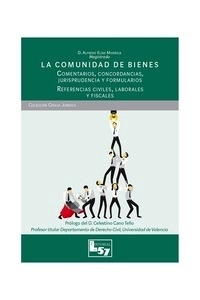 Comunidad de bienes, La "Comentarios, concordancias, jurisprudencia y formularios. Referencias civiles, laborales y fiscales"