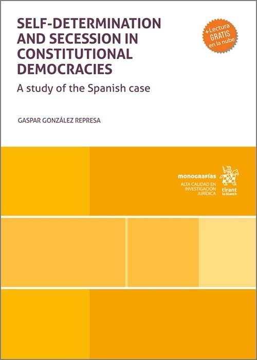Self determination and secession in Constitutional Democracies. A study of the Spanish case