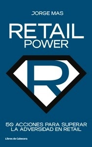 Retail Power. 50 acciones para superar la adversidad en retail