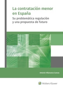 Contratación menor en España, La (POD) "Su problemática regulación y una propuesta de futuro"