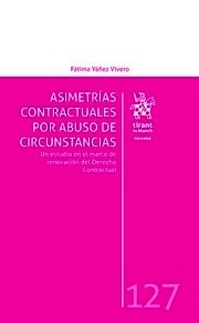 Asimetrías Contractuales por Abuso de Circunstancias. "Un Estudio en el Marco de Renovación del Derecho Contractual"