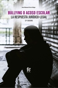 Bullying o Acoso Escolar. La respuesta jurídico-legal