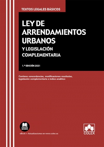 Ley de arrendamientos urbanos y legislación complementaria "Contiene concordancias, modificaciones resaltadas, legislación complementaria e índice analítico"