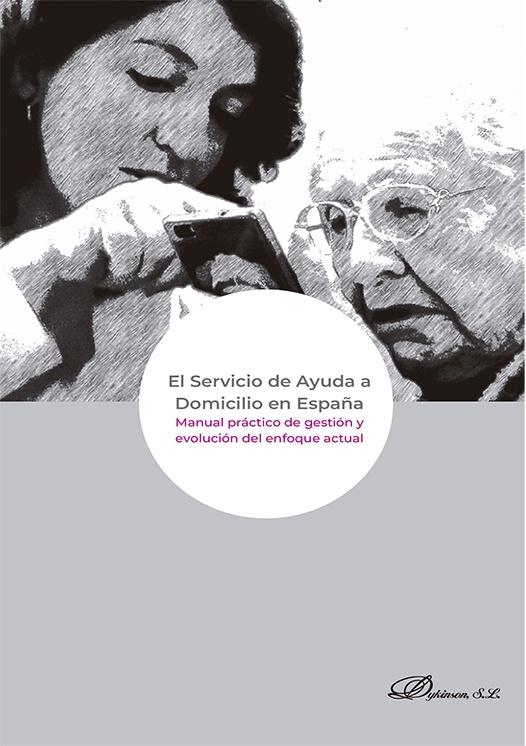 El Servicio de Ayuda a Domicilio en España "Manual práctico de gestión y evolución del enfoque actual"