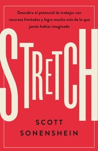 Stretch "descubre el potencial de trabajar con recursos limitados y logra mucho más de lo que jamás habías imaginado"