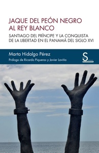 Jaque del peón negro al rey blanco "Santiago del Príncipe y la conquista de la libertad en el Panamá del siglo XVI"