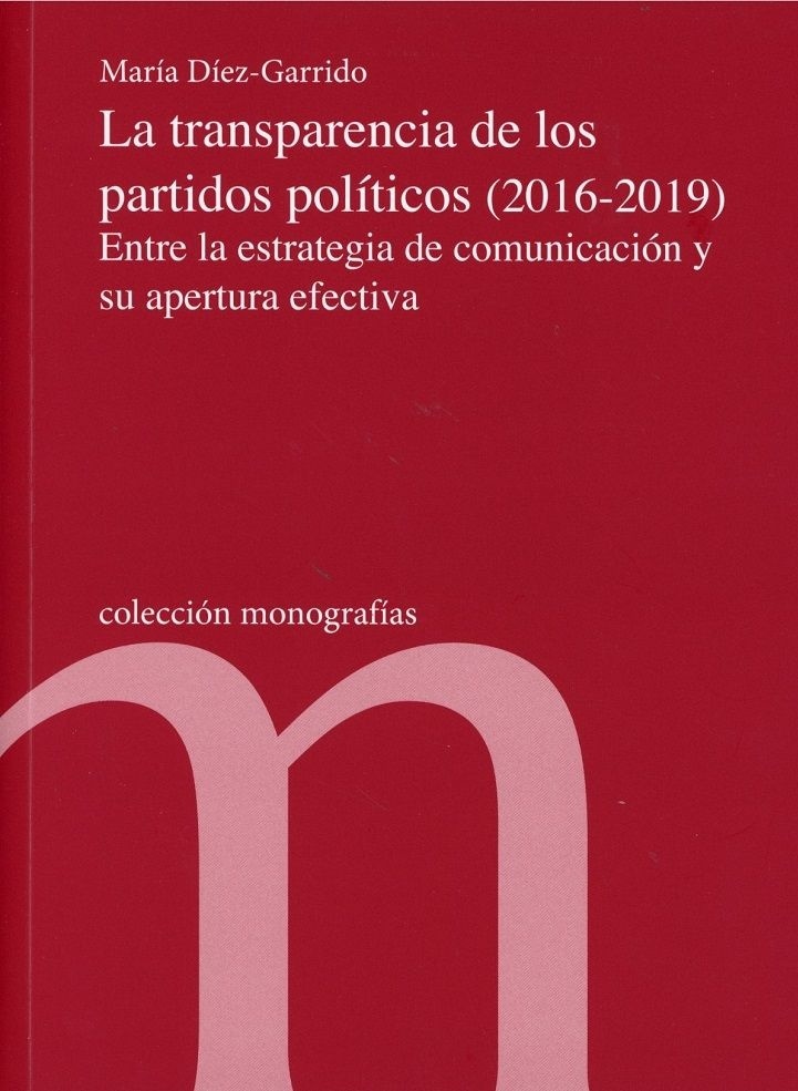 Transparencia de los partidos políticos (2016-2019) Entre la estrategia de comunicación y su apertura efectiva