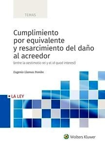 Cumplimiento por equivalente y resarcimiento del daño al acreedor "Entre la aestimatio rei y el id quod interest"