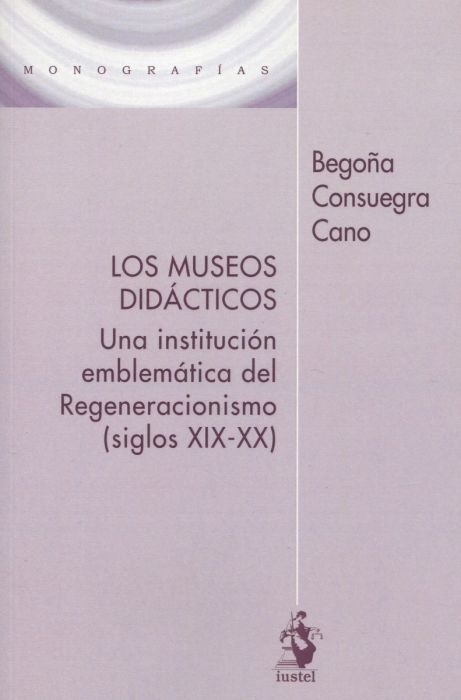 Los museos didacticos. Una institución emblemática del Regeneracionismo (siglosXIX-XX)