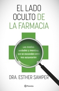 El lado oculto de la farmacia "las medias verdades y mentiras que se esconden entre sus estanterías"