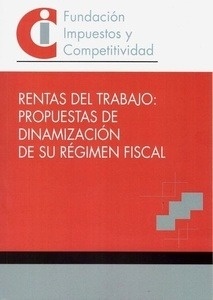 Rentas del trabajo: propuestas de dinamización de su régimen fiscal