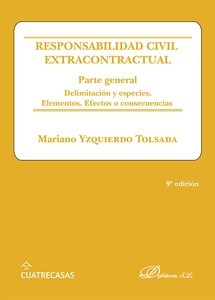 Responsabilidad civil extracontractual. Parte general "Delimitación y especies. Elementos. Efectos o consecuencias"