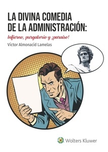 Divina comedia de la Administración: infierno, purgatorio y ¡paraíso!, La