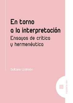 En torno a la interpretación "Ensayos de crítica y hermenéutica"