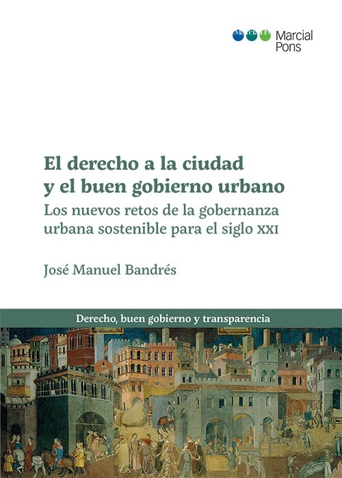 El derecho a la ciudad y el buen gobierno urbano "Los nuevos retos de la gobernanza urbana sostenible para el siglo XXI"