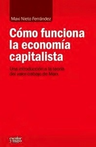 Cómo funciona la economía capitalista "Una introducción a la teoría del valor-trabajo de Marx"